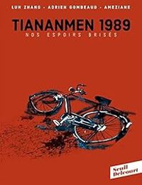 Couverture du livre TianAnMen 1989. Nos espoirs brisés - Adrien Gombeaud - Amazing Ameziane - Lun Zhang