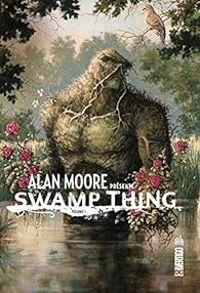 Couverture du livre Swamp Thing - Alan Moore - Shawn Mcmanus - Rick Veitch - Ron Randall - Stephen R Bissette