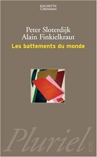 Couverture du livre Les Battements du monde - Peter Sloterdijk - Alain Finkielkraut