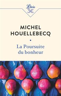 Michel Houellebecq - La Poursuite du bonheur