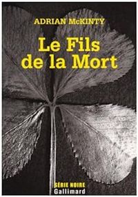 Adrian Mckinty - Le Fils de la Mort