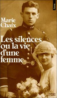 Marie Chaix - Les Silences ou la vie d'une femme