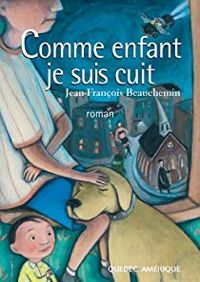 Couverture du livre Comme enfant je suis cuit - Jean Francois Beauchemin