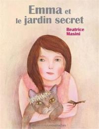 Beatrice Masini - Emma et le jardin secret