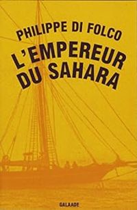 Couverture du livre L'empereur du Sahara - Philippe Di Folco