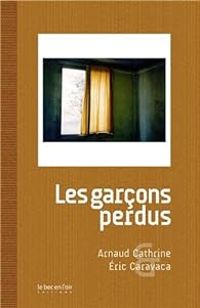 Couverture du livre Les garçons perdus - Arnaud Cathrine - Eric Caravaca