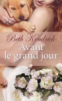 Couverture du livre Avant le grand jour - Beth Kendrick