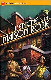 Blue Balliett - L'énigme de la maison Robie