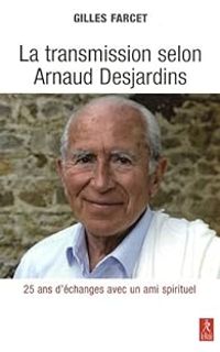 Couverture du livre La transmission selon Arnaud Desjardins  - Gilles Farcet