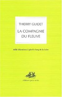 Couverture du livre La compagnie du fleuve  - Thierry Guidet