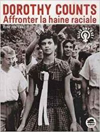 Elise Fontenaille - Dorothy Counts : Affronter la haine raciale