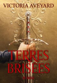 Victoria Aveyard - Terres brisées