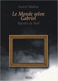 Couverture du livre Le monde selon Gabriel : Mystère de Noël - Andrei Makine