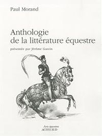 Paul Morand - Anthologie de la littérature équestre