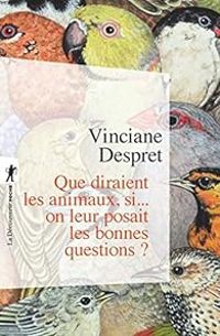 Couverture du livre Que diraient les animaux si... on leur posait les bonnes questions ? - Vinciane Despret