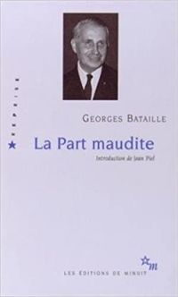 Georges Bataille - La part maudite : Précédé de La notion de dépense