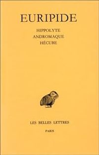  Euripide - Hippolyte - Andromaque - Hécube