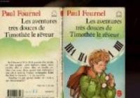 Paul Fournel - Les Aventures très douces de Timothée le rêveur