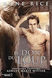 Couverture du livre Le Don du Loup  - Anne Rice - Ashley Marie Witter