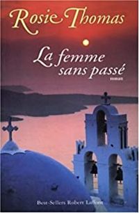 Rosie Thomas - La femme sans passé