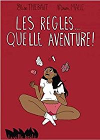 Couverture du livre Les règles...Quelle aventure ! - Elise Thiebaut