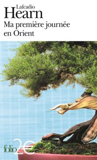 Lafcadio Hearn - Ma première journée en Orient