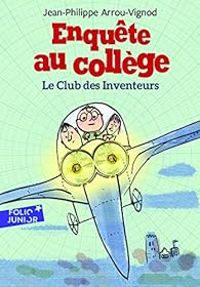 Couverture du livre Le club des inventeurs - Jean Philippe Arrou Vignod