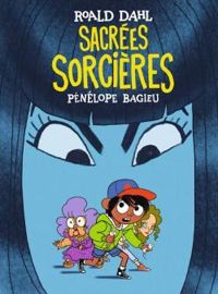 Couverture du livre Sacrées sorcières  - Roald Dahl - Penelope Bagieu