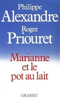 Couverture du livre Marianne et le pot au lait - Philippe Alexandre - Roger Priouret