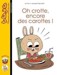 Couverture du livre Oh Crotte ! Encore des Carottes ! - Antoine Dole - Aurore Damant