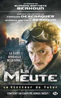 Couverture du livre Le Visiteur du futur, Tome : La Meute - Francois Descraques - Slimane Baptiste Berhoun