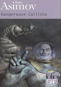 Couverture du livre Dangereuse Callisto - Isaac Asimov