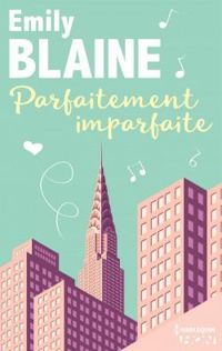 Emily Blaine - Parfaitement imparfaite