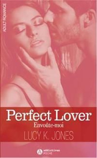 Couverture du livre Perfect Lover : Envoûte-Moi - Lucy K Jones