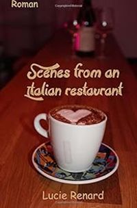 Couverture du livre Scenes from an Italian restaurant - Lucie Renard