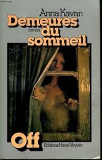 Anna Kavan - Demeures du sommeil (Off)