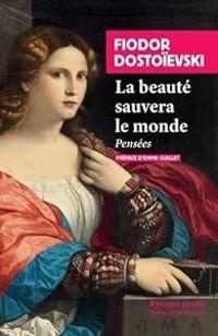 Couverture du livre La beauté sauvera le monde : Pensées - Fiodor Dostoievski