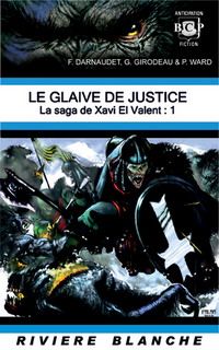 Francois Darnaudet - Gildas Girodeau - La Saga de Xavi El Valent 1 : Le Glaive de Justice