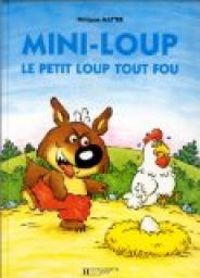 Philippe Matter - Evelyne Lallemand - Mini-Loup : Le petit loup tout fou