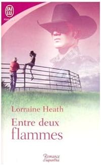 Lorraine Heath - Entre deux flammes