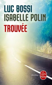 Couverture du livre Trouvée - Luc Bossi - Isabelle Polin