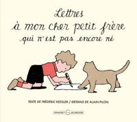 Frédéric Kessler - Alain Pilon - Lettres à mon cher petit frère qui n'est pas encore né