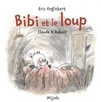 Couverture du livre Bibi et le loup - Ric Englebert - Claude K Dubois