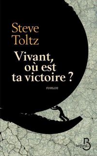 Steve Toltz - Vivant, où est ta victoire ?