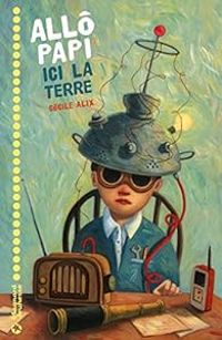 Couverture du livre Allo, papi ? Ici la terre ! - Cecile Alix