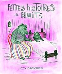 Kitty Crowther - Petites histoires de nuits