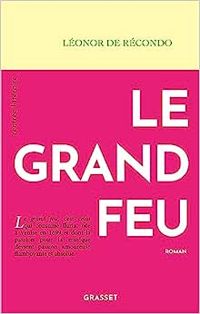 Couverture du livre Le Grand Feu - Leonor De Recondo