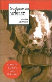 Couverture du livre Le seigneur des corbeaux - Nicolas Le Breton