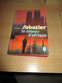 Robert Sabatier - Le chinois d'Afrique