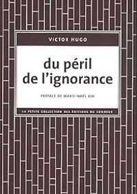 Victor Hugo - Du péril de l'ignorance